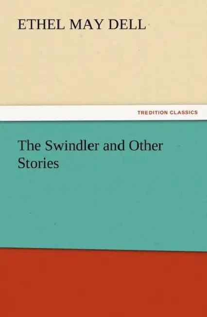The Swindler and Other Stories by Ethel M. Dell