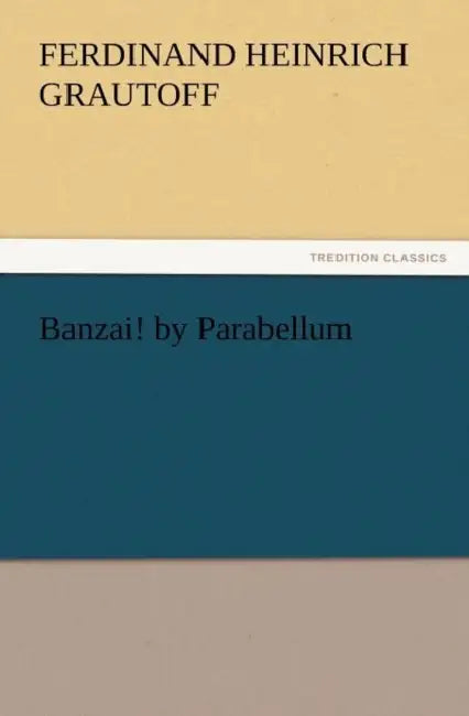 Banzai! by Parabellum by Ferdinand Heinrich Grautoff