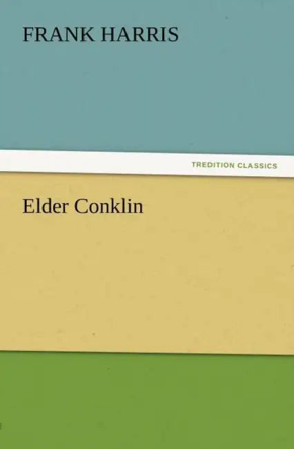 Elder Conklin by Frank Harris