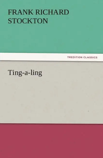Ting-A-Ling by Frank Richard Stockton
