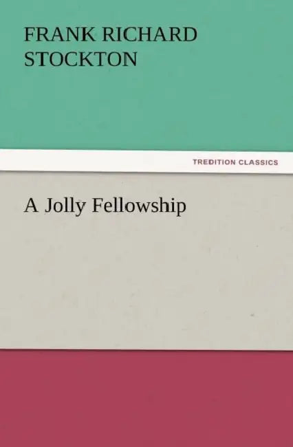 A Jolly Fellowship by Frank Richard Stockton