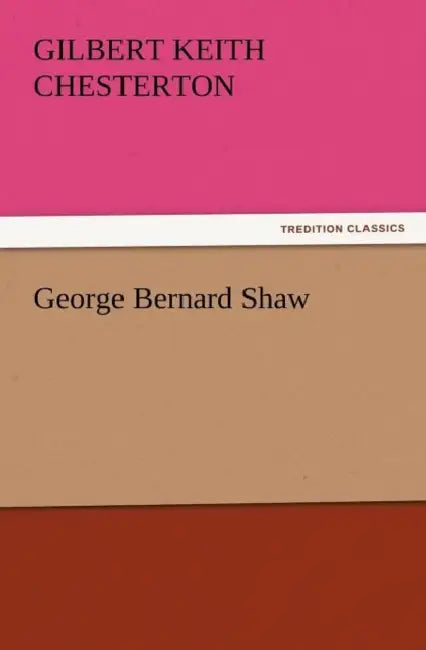 George Bernard Shaw by G. K. Chesterton