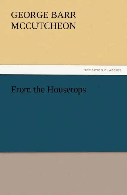 From the Housetops by George Barr McCutcheon