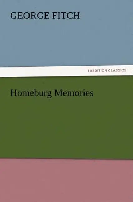 Homeburg Memories by George Fitch
