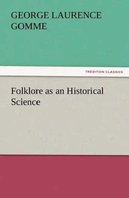 Folklore as an Historical Science by George Laurence Gomme