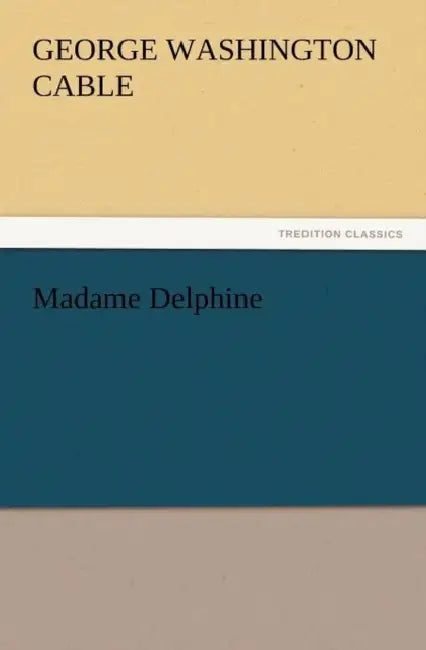 Madame Delphine by George Washington Cable