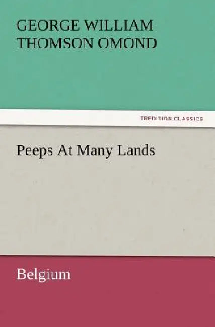 Peeps at Many Lands: Belgium by George W. T. Omond