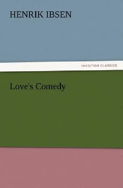 Love's Comedy by Henrik Johan Ibsen