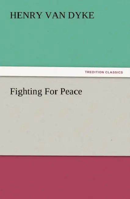 Fighting for Peace by Henry Van Dyke