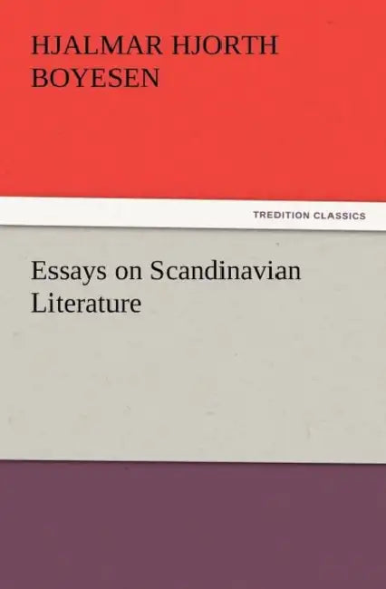 Essays on Scandinavian Literature by Hjalmar Hjorth Boyesen