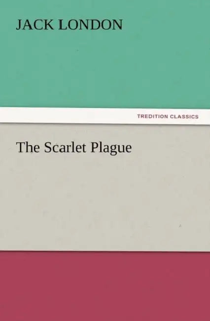 The Scarlet Plague by Jack London