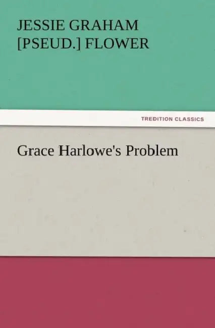 Grace Harlowe's Problem by Jessie Graham Flower