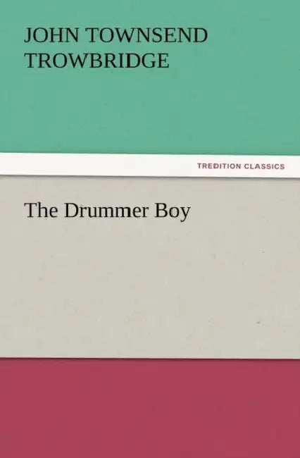 The Drummer Boy by J. T. Trowbridge
