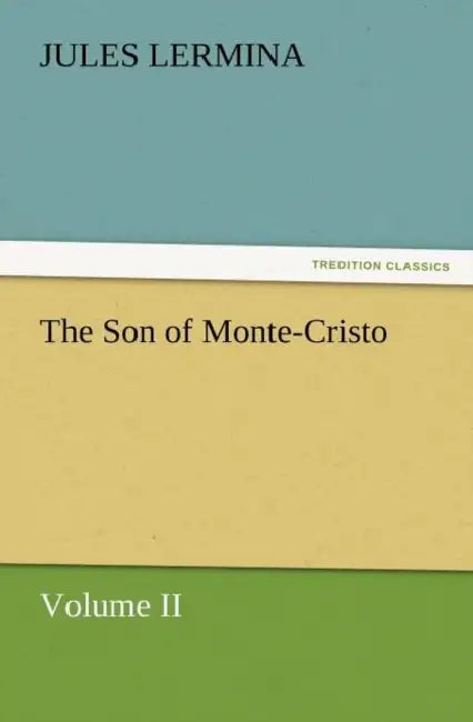 The Son of Monte-Cristo, Volume II by Jules Lermina