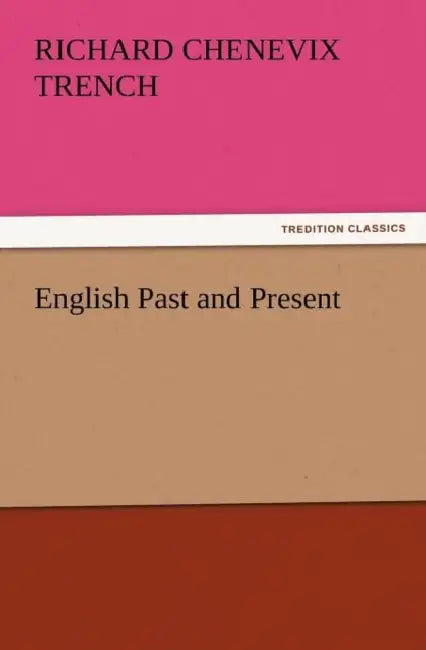 English Past and Present by Richard Chenevix Trench