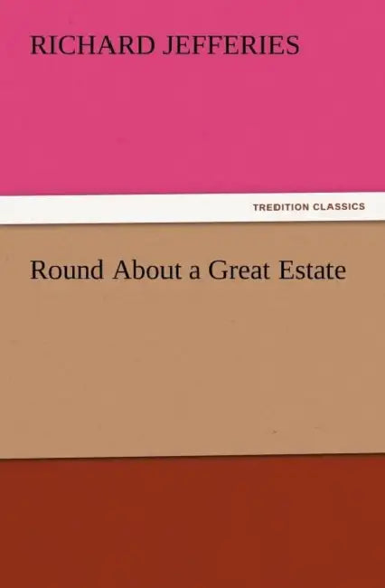 Round about a Great Estate by Richard Jefferies