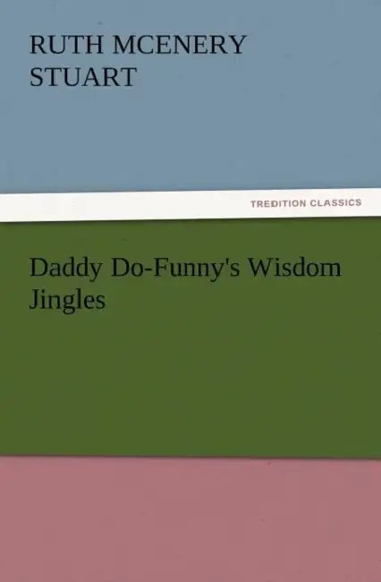 Daddy Do-Funny's Wisdom Jingles by Ruth McEnery Stuart