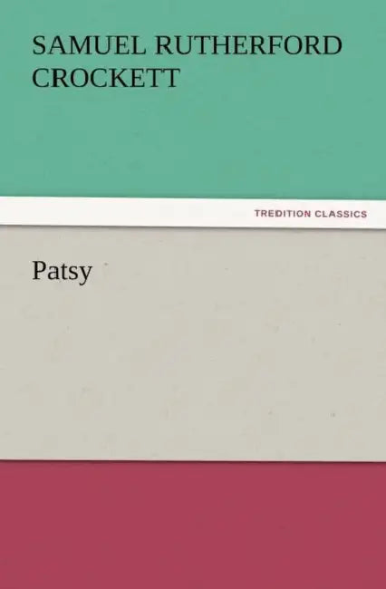 Patsy by S. R. (Samuel Rutherford) Crockett