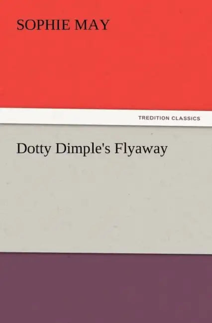 Dotty Dimple's Flyaway by Sophie May
