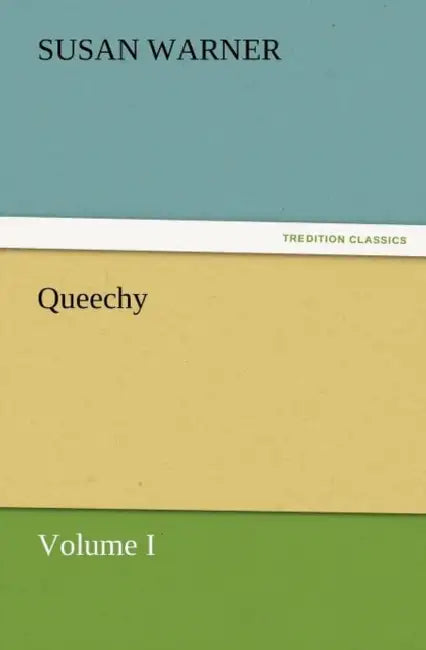 Queechy, Volume I by Susan Warner