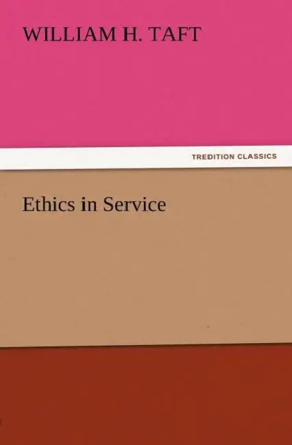 Ethics in Service by William H. Taft