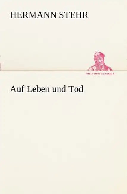 Auf Leben Und Tod by Hermann Stehr