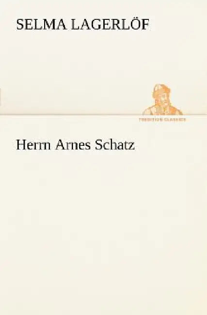 Herrn Arnes Schatz by Selma Lagerlof