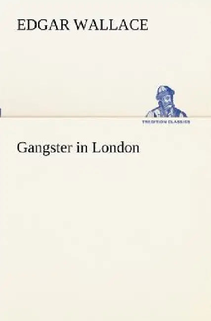 Gangster in London by Edgar Wallace