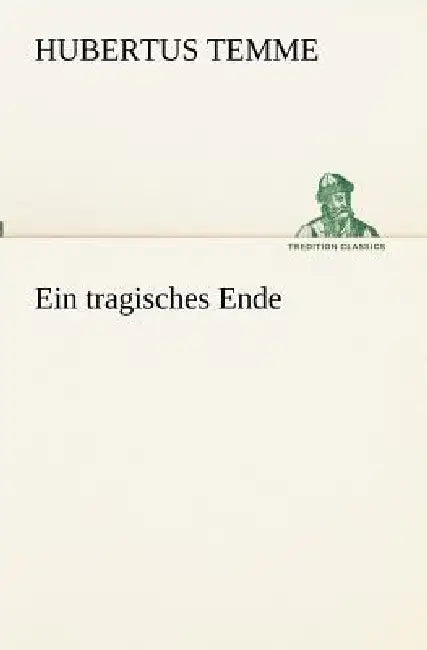 Ein tragisches Ende by Hubertus Temme