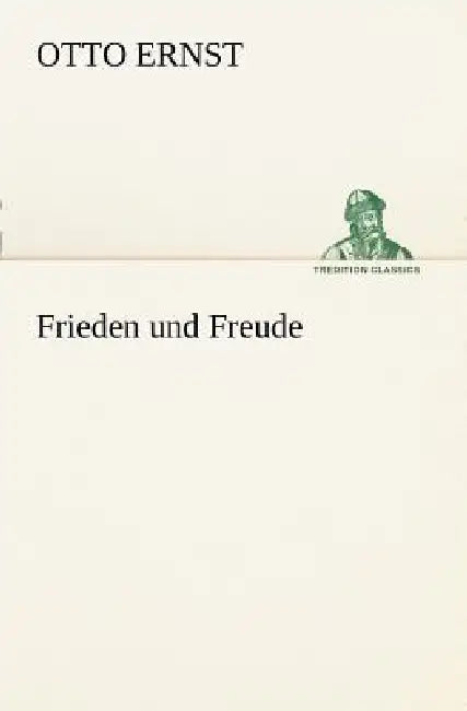 Frieden Und Freude by Otto Ernst