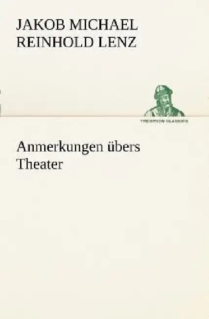 Anmerkungen Ubers Theater by Jakob Michael Reinhold Lenz