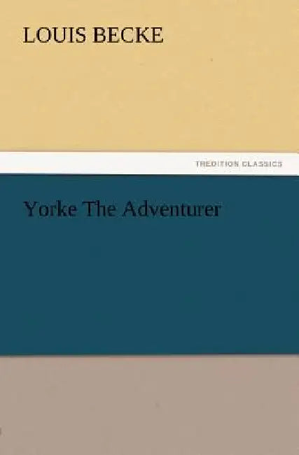 Yorke the Adventurer by Louis Becke