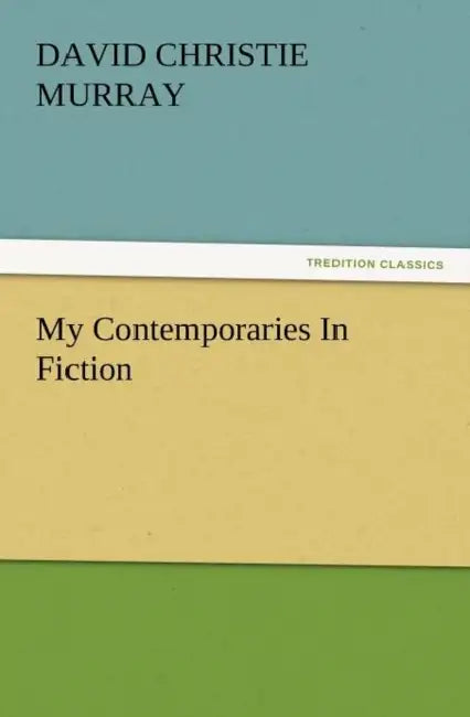 My Contemporaries in Fiction by David Christie Murray