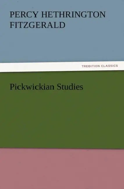 Pickwickian Studies by Percy Hethrington Fitzgerald