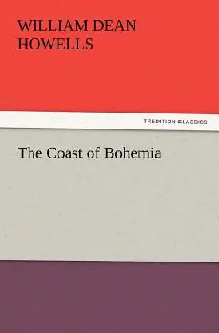The Coast of Bohemia by William Dean Howells