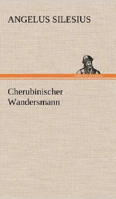 Cherubinischer Wandersmann by Angelus Silesius
