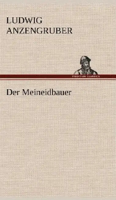 Der Meineidbauer by Ludwig Anzengruber