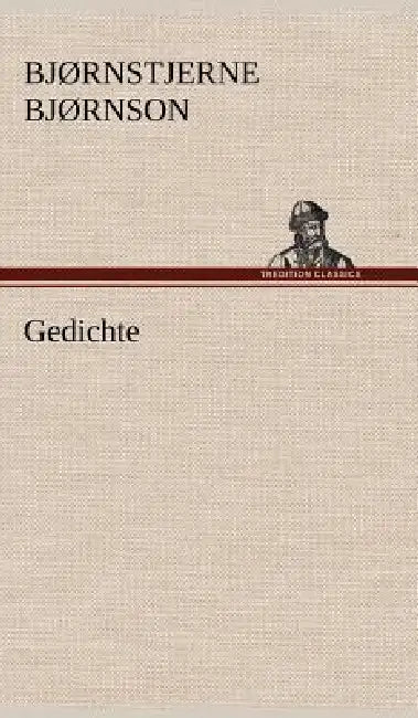 Gedichte by Bj Rnstjerne Bj Rnson, Bjornstjerne Bjornson