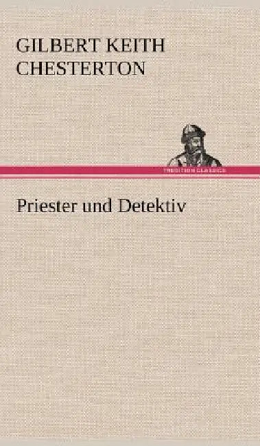 Priester Und Detektiv by G. K. Chesterton