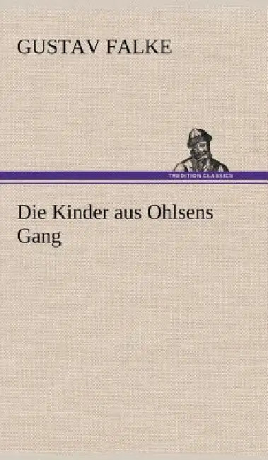 Die Kinder Aus Ohlsens Gang by Gustav Falke