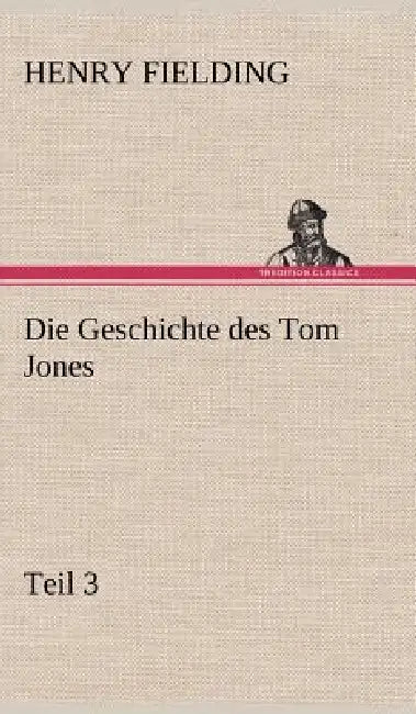 Die Geschichte Des Tom Jones, Teil 3 by Henry Fielding