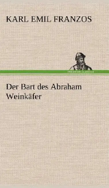 Der Bart Des Abraham Weinkafer by Karl Emil Franzos