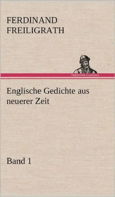 Englische Gedichte Aus Neuerer Zeit 1 by Ferdinand Freiligrath