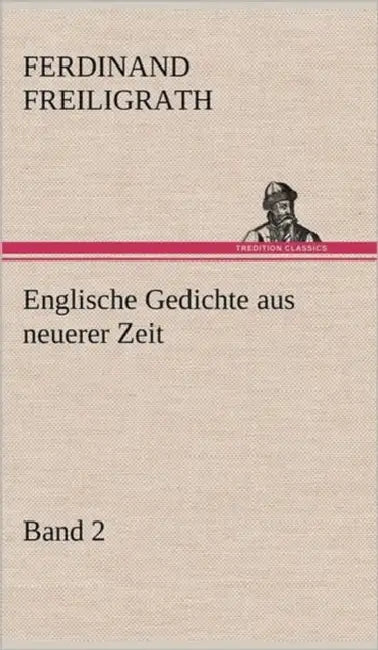 Englische Gedichte Aus Neuerer Zeit 2 by Ferdinand Freiligrath