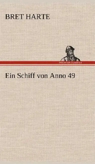 Ein Schiff Von Anno 49 by Bret Harte