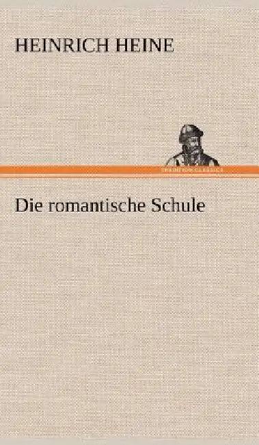 Die Romantische Schule by Heinrich Heine