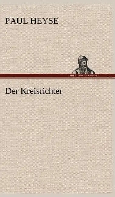 Der Kreisrichter by Paul Heyse