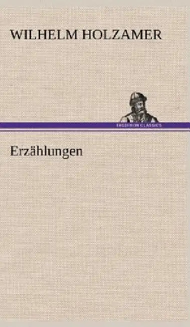 Erzahlungen by Wilhelm Holzamer