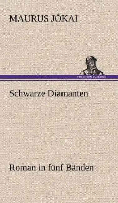 Schwarze Diamanten by Maurus J. Kai, Maurus Jokai