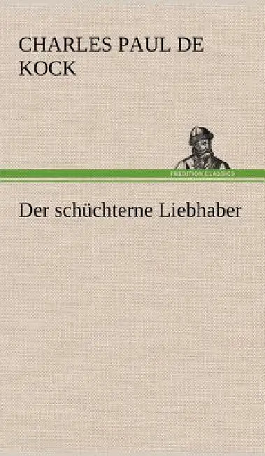 Der Schuchterne Liebhaber by Charles Paul De Kock